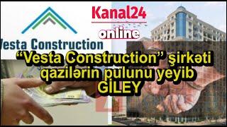 “Vesta Construction” şirkəti qazilərin pulunu yeyib - GİLEY