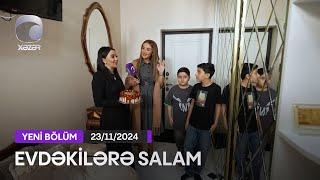 Evdəkilərə Salam - Nişanə Baxışova  23.11.2024