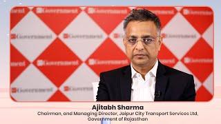 Ajitabh Sharma, Chairman & MD, Jaipur City Transport Services Ltd, Govt of Rajasthan