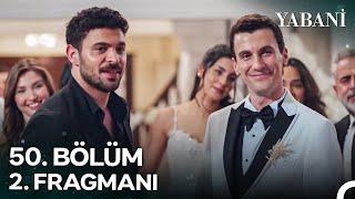 Yabani 50. Bölüm 2. Fragmanı | 28 Aralık Cumartesi NOW'da!