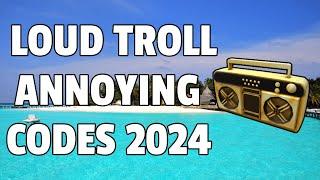 LOUD TROLL ANNOYING Roblox Ids (WORKING 2024)