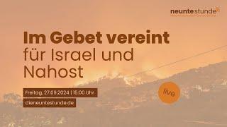 Im Gebet vereint für Israel und Nahost - mit Jobst Bittner live aus Israel  DIE NEUNTE STUNDE