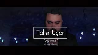 Tahir UÇAR - VAY HALINA 2020 KLİP