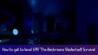 How to get to "Level 699" Rework on The Backrooms [Redacted] Survival