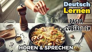 Deutsch Lernen| Pasta zubereiten| Sprechen & Hören| Deutschkurs| Geschichte & Wortschatz