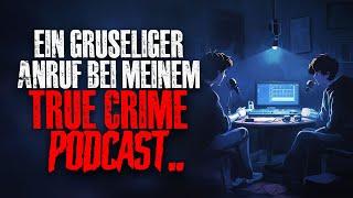 Ein gruseliger Anruf bei meinem True Crime Podcast.. (Creepypasta)