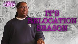 It's Relocation Season | Life Be Lifin' Pt. 2 | Pastor Lewis Hemphill Jr.