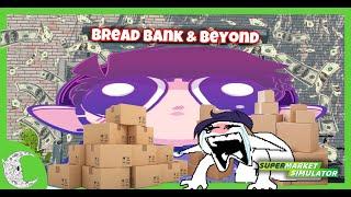 Supermarket Simulator: Bread Bank and BEYOND!!! [LIVESTREAM ]