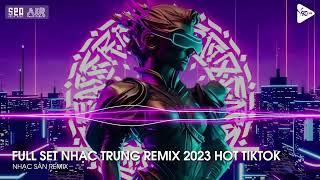 NONSTOP VINAHOUSE 2023 - FULL SET NHẠC HOA REMIX HAY NHẤT - NHẠC TRUNG QUỐC REMIX 2023 HOT TIKTOK