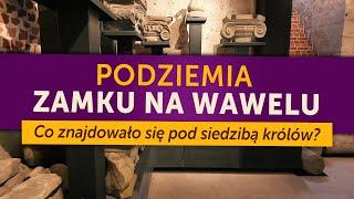 Podziemia zamku na Wawelu. Co znajdowało się pod siedzibą polskich królów?