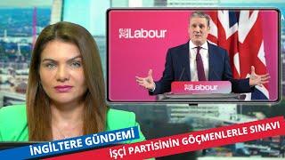 İngitere Gündemi: İşçi Partisinin Göçmenlikle Sınavı