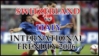 Switzerland vs Italy (International Frendly 2006)