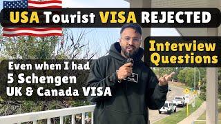 My USA Tourist VISA got REJECTED ! What were my Interview Questions ?