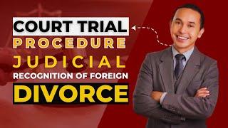 COURT TRIAL PROCEDURE para sa Judicial Recognition of Foreign Divorce (Bisaya Edition)