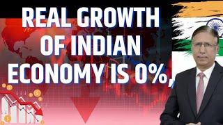 Real Growth of Indian Economy is 0%, In Dollar Terms its Down by 3% in 75 Days