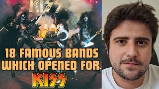 18 famous bands which were Kiss' opening act