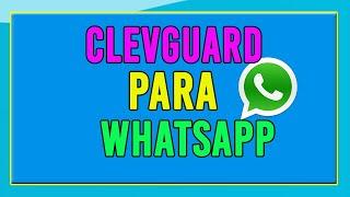 CLEVGUARD PARA WHATSAPP OPINIONES, COMO FUNCIONA(2024)