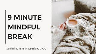 The 9 Minute Mindful Break | Finding Calm In the Chaos