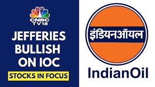 IOC Gains After Jefferies Upgrades It To A Buy & Raises The Target Price To ₹185 | CNBC TV18