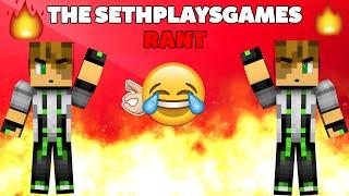 THE SETHPLAYSGAMES RANT