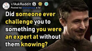 Don't challenge the expert! (r/AskReddit)