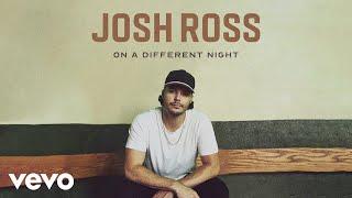 Josh Ross - On A Different Night (Official Audio)
