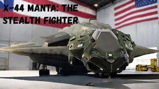 X-44 MANTA: The Stealth Fighter