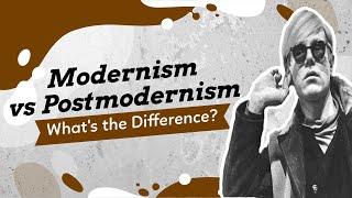 Modernism vs. Postmodernism