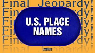 U.S. Place Names | Final Jeopardy! | JEOPARDY!