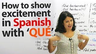 Learn the top 26 phrases with "QUÉ" in Spanish