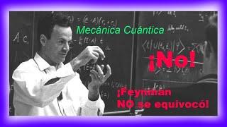 ¡No Feynman no se equivocó! - La mecánica Cuántica es profundamente contraintuitiva (Feynman)