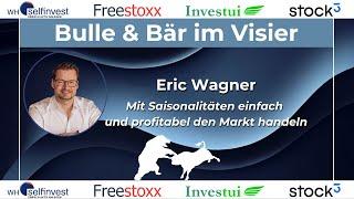 Mit Saisonalitäten einfach und profitabel den Markt handeln - Eric Wagner (Bulle & Bär im Visier)