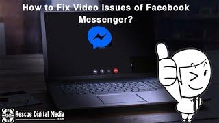 How to Fix Video Issues of Facebook Messenger? | Easy Guide | Rescue Digital Media