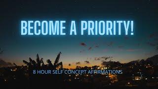 AMAZING AFFIRMATIONS TO BECOME A PRIORITY WITH YOUR SPECIFIC PERSON - SELF CONCEPT AFFIRMATIONS