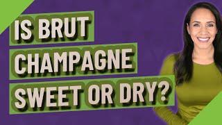 Is Brut Champagne sweet or dry?