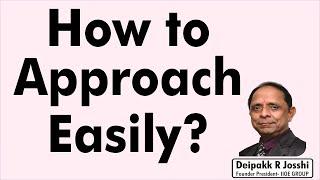 How to Approach Easily ? - Deipakk R Josshi