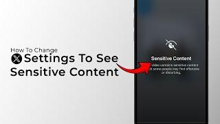 How to Change Your X Settings to See Sensitive Content?