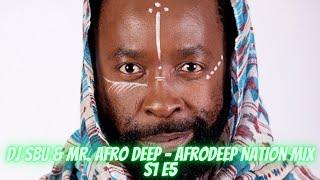 Dj Sbu & Mr Afro Deep - AfroDeep Nation Mix (S1 E5)