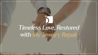 Timeless Love, Restored | My Jewelry Repair