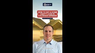 How to Get a Home Equity Loan in Colorado Springs