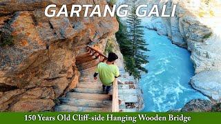 Most Thrilling cliff-side hanging wooden bridge: GARTANG GALI | Gartang Gali complete information