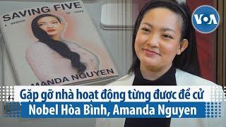 Gặp gỡ nhà hoạt động từng được đề cử Nobel Hòa Bình, Amanda Nguyen | VOA Tiếng Việt