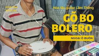 Gõ bo Bolero Ngoại Ô Buồn | Hòa tấu guitar Lâm Thông | Hoa Lâm Official