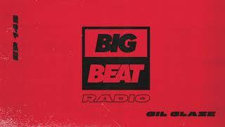 Big Beat Radio: EP #145 - Gil Glaze (Guest Mix)