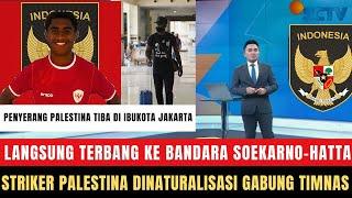  TIBA DI BANDARA SOEKARNO-HATTA!! Striker Palestina Cinta Indonesia Dinaturalisasi Gabung Timnas