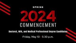 Spring 2024 Commencement: Doctoral, MFA, and Medical Professional Degree Candidate Ceremony