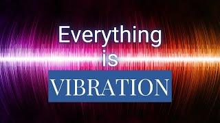 The Law of Vibration: Everything is Frequency