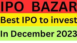 IPO LATEST NEWS TODAY I Best ipo to invest today l best ipo in dec 2023 #ipo #iponewslatest #trading