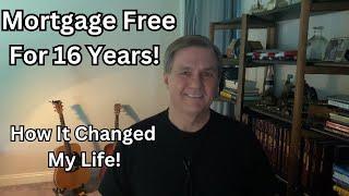 MORTGAGE FREE FOR 16 YEARS