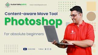 CONTENT AWARE Move Tool | Adobe Photoshop | Photoshop for Beginners | TutorialsPoint